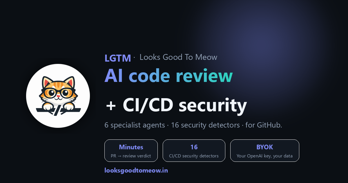 LGTM — AI Code Review + CI/CD Security for GitHub PRs
